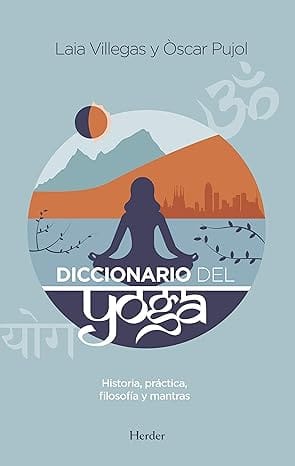 Diccionario del Yoga de de Laia Villegas, Òscar Pujol